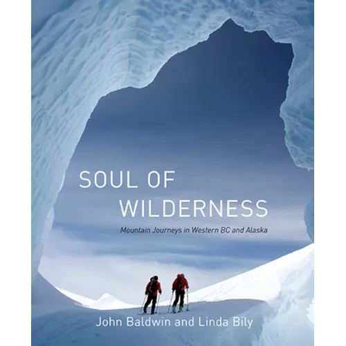 Soul of Wilderness: Mountain Journeys in Western BC and Alaska