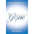 The Power of Gone: Conquering Your Post-Cancer Life