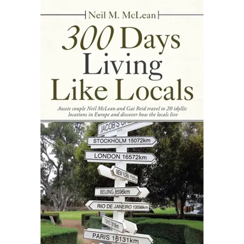 300 Days Living Like Locals: Aussie Couple Neil Mclean and Gai Reid Travel to 20 Idyllic Locations in Europe and Discover How the Locals Live