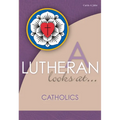 A Lutheran Looks at Catholics