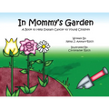 In Mommy's Garden: A Book to Help Explain Cancer to Young Children