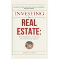 Investing in Real Estate: : The Definitive Guide for Investors and Agents Boost Career Development, Maximize Marketing and Ace Exams