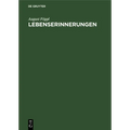 Lebenserinnerungen: Rückblick Auf Meine Lehr- Und Aufstiegjahre
