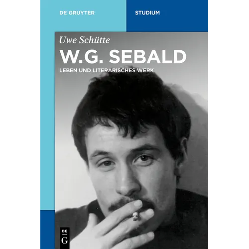 W.G. Sebald: Leben Und Literarisches Werk
