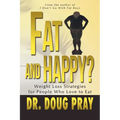 Fat and Happy? Weight Loss Strategies for People Who Love to Eat