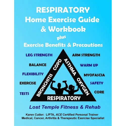 Respiratory Home Exercise Guide & Workbook: Exercise Benefits & Precautions