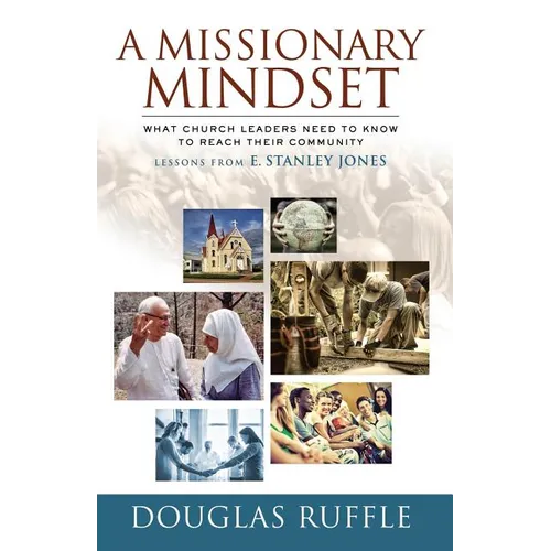 A Missionary Mindset: What Church Leaders Need to Know to Reach Their Communities