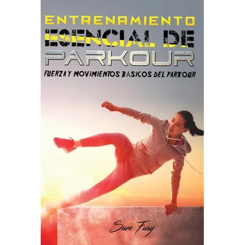 Entrenamiento Esencial de Parkour: Fuerza y Movimientos Básicos del Parkour