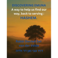 Discovering of Emuna: Coming Home to Hashem-Finding Our Way Back to Serving Him Wholeheartedly, in This World