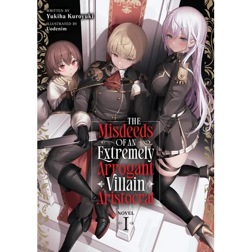 The Misdeeds of an Extremely Arrogant Villain Aristocrat (Light Novel) Vol. 1
