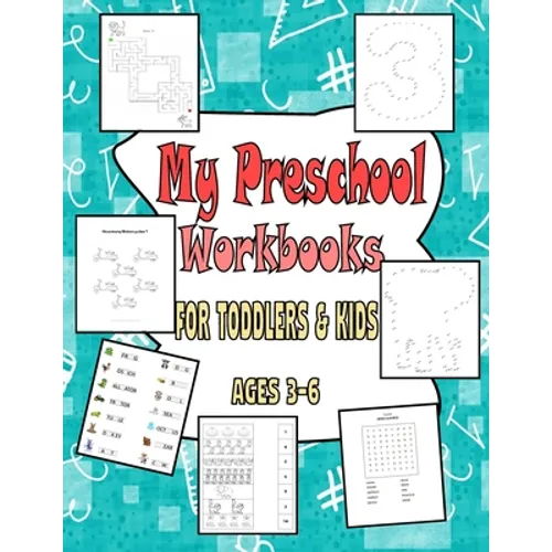 My Preschool Workbooks For Toddlers & Kids Ages 3-6: Fun Children's Activity book Learning Book with Mazes, Number, Tracing, dot to dot, Matching Acti