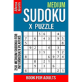 Medium Sudoku X Puzzle Book for Adults: 250 Medium Sudoku For Intermediate Players