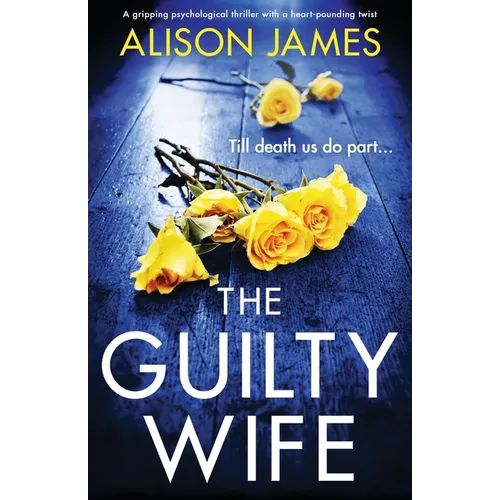 The Guilty Wife: A gripping psychological thriller with a heart-pounding twist