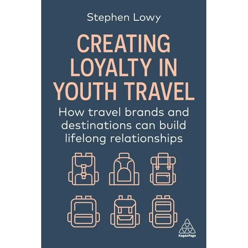 Creating Loyalty in Youth Travel: How Travel Brands and Destinations Can Build Lifelong Relationships