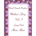 Word Search Puzzles: Mother's Day Vol. I Large Print