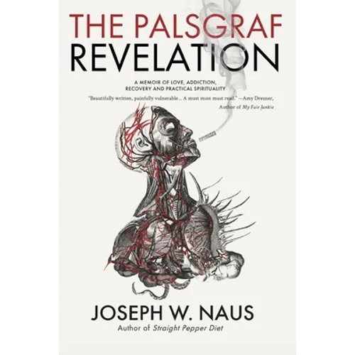 The Palsgraf Revelation: A Memoir of Love, Addiction, Recovery and Practical Spirituality