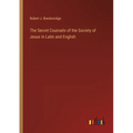 The Secret Counsels of the Society of Jesus in Latin and English