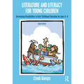 Literature and Literacy for Young Children: Envisioning Possibilities in Early Childhood Education for Ages 0 - 8