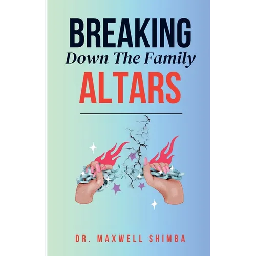 Breaking Down the Family Altars