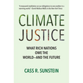 Climate Justice: What Rich Nations Owe the World--And the Future