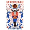 Nutcracker Coloring Book: A Collection Of Amazing Pictures Can Help You Relax, Boost Your Mood And Have More Fun For Nutcracker Fans