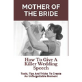 Mother of the Bride: How to Give a Killer Wedding Speech