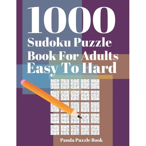 1000 Sudoku Puzzle Books For Adults Easy To Hard: Brain Games for Adults - Logic Games For Adults - Mind Games Puzzle