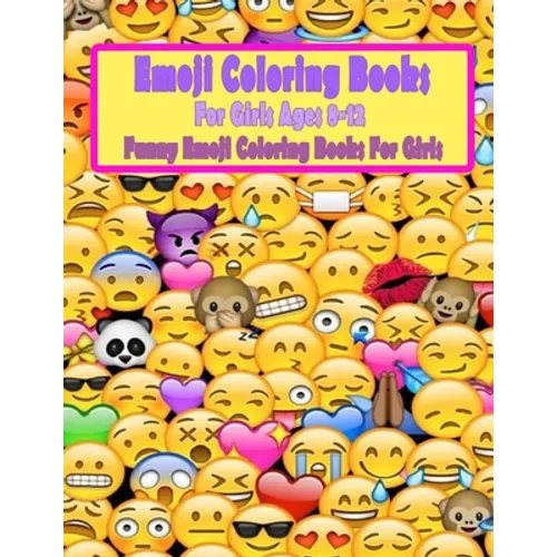 Emoji Coloring Books For Girls Ages 8-12: Funny Emoji Coloring Books For Girls