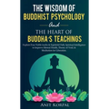 The Wisdom of Buddhist Psychology & The Heart of Buddha's teachings