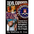 Devil Exposed: A Twisted Tale of Drug Trafficking, Corruption & Murder in the City of Angels