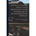 Recollections of an Ill-Fated Expedition to the Headwaters of the Madeira River in Brazil
