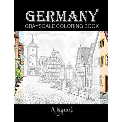 Germany Grayscale Coloring Book: Beautiful Images of Buildings and Castles to Color
