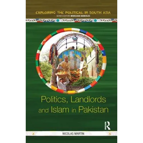 Politics, Landlords and Islam in Pakistan