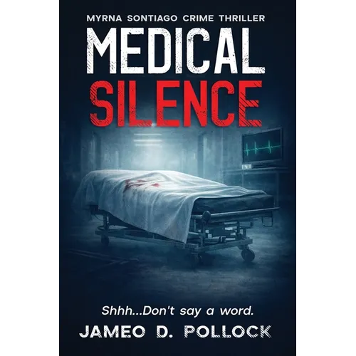 Medical Silence: Myrna Sontiago Crime Thriller
