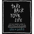 Take Back Your Life: A 40-Day Interactive Journey to Thinking Right So You Can Live Right