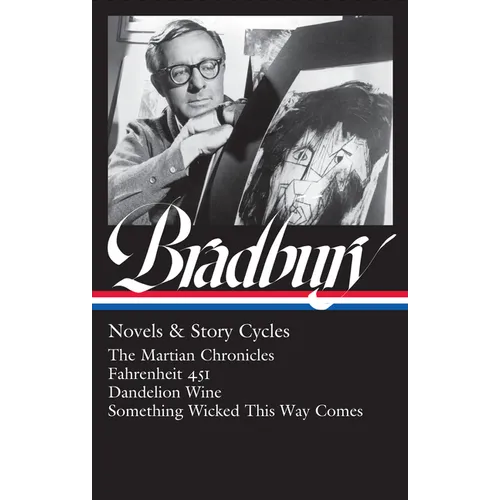 Ray Bradbury: Novels & Story Cycles (Loa #347): The Martian Chronicles / Fahrenheit 451 / Dandelion Wine / Something Wicked This Way Comes