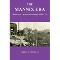 The Mannix Era: Melbourne Catholic Leadership 1920-1970