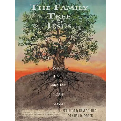 The Family Tree of Jesus: The Master List That Leads to the Master