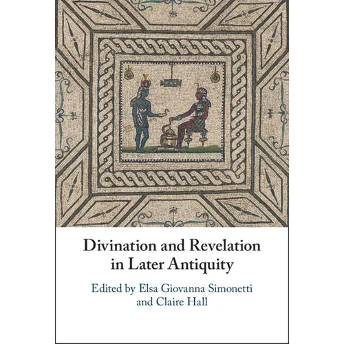 Divination and Revelation in Later Antiquity
