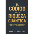 El Código de la Riqueza Cuántica: Manifestando Abundancia Más Allá de la Materia