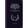 A Report of Some Proceedings On the Commission for the Trial of the Rebels in the Year 1746, in the County of Surry: And of Other Crown Cases: To Whic
