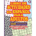 Libro de Actividades En Español Para Adultos: Sopa de letras, Laberintos, Colorear y Sudoku.