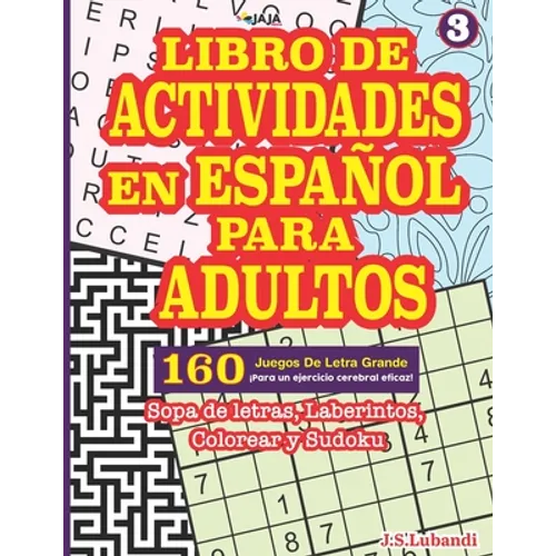 Libro de Actividades En Español Para Adultos: Sopa de letras, Laberintos, Colorear y Sudoku.