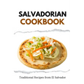 Salvadorian Cookbook: Traditional Recipes from El Salvador
