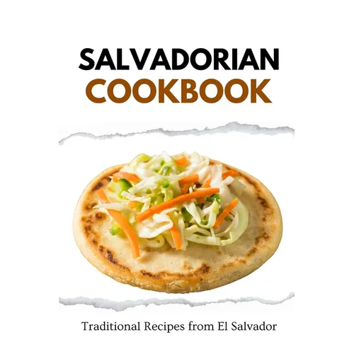 Salvadorian Cookbook: Traditional Recipes from El Salvador