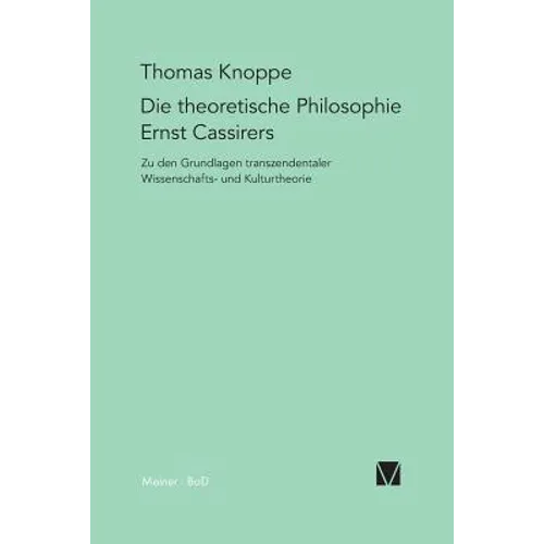 Die theoretische Philosophie Ernst Cassirers