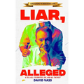 Liar, Alleged: A Tell-All: Celebrities, Sex, and All the Rest: A Tell-All: Celebrities, Sex, and All the Rest: A Tell-All: Celebrities, Sex, and All t