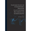 Further Study of Atmospheric Pressure Fluctuations Recorded on Seismographs
