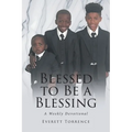 Blessed to Be a Blessing: A Weekly Devotional