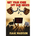 Get Your Knee Off Our Necks!: Essays on Race in America